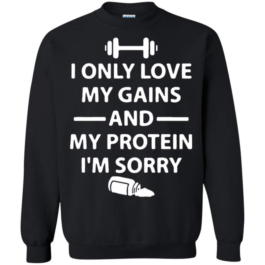 AGR I Only Love My Gains And My Protein I’m Sorry Sweatshirt