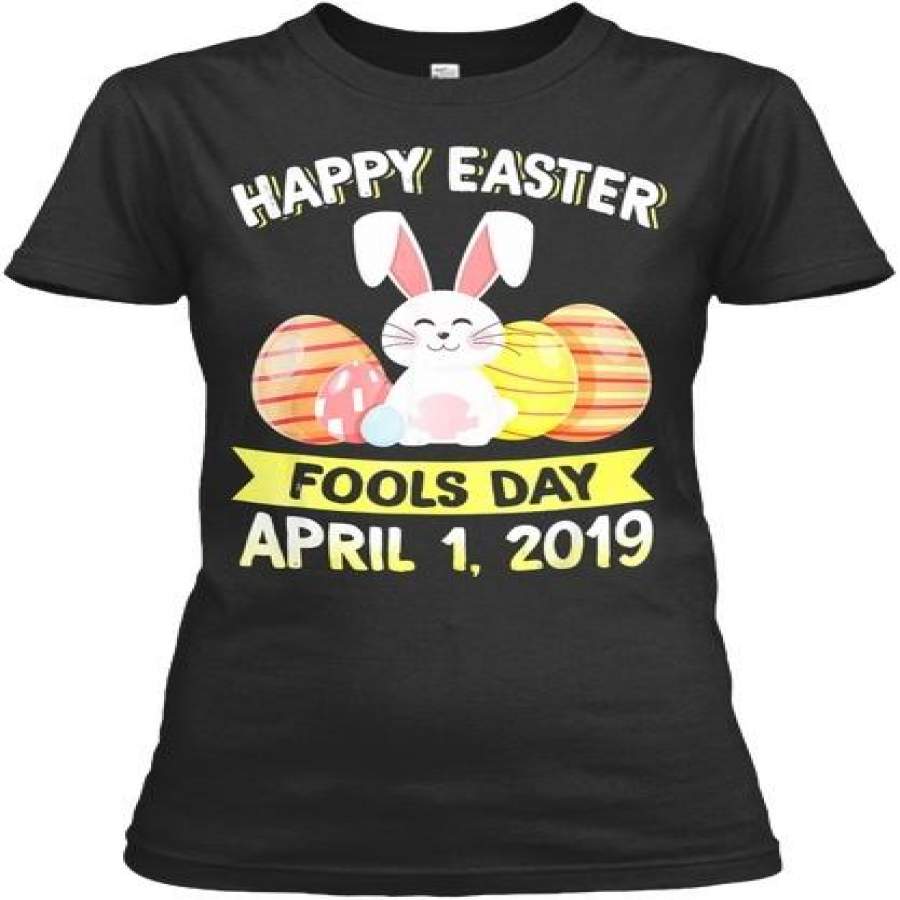 Happy Easter April Fools Day 2019 Gildan Women’s Tee T-Shirt