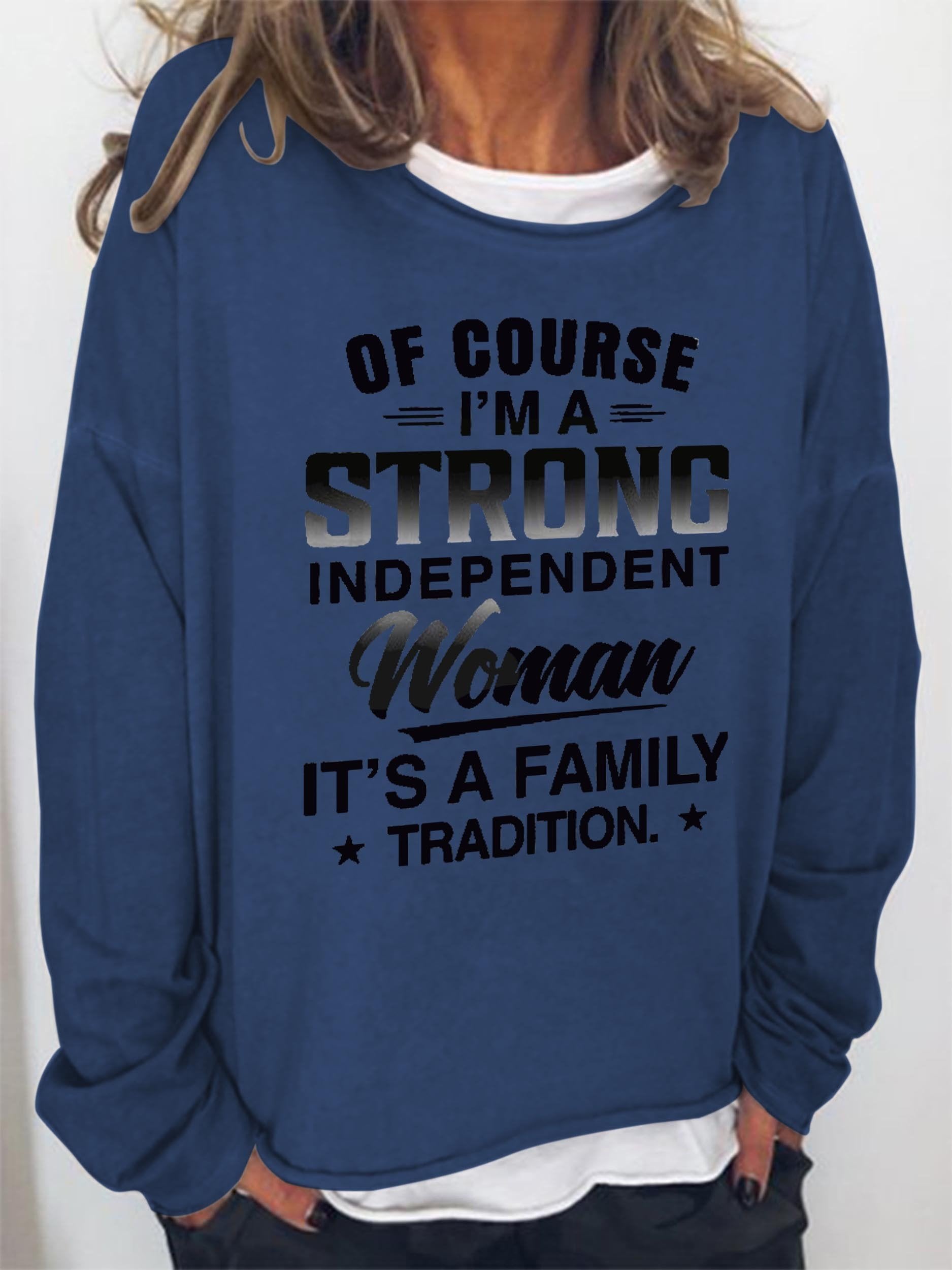 Women’S Of Course I’M A Strong Independent Woman It’S A Family Tradition Long Sleeve Top