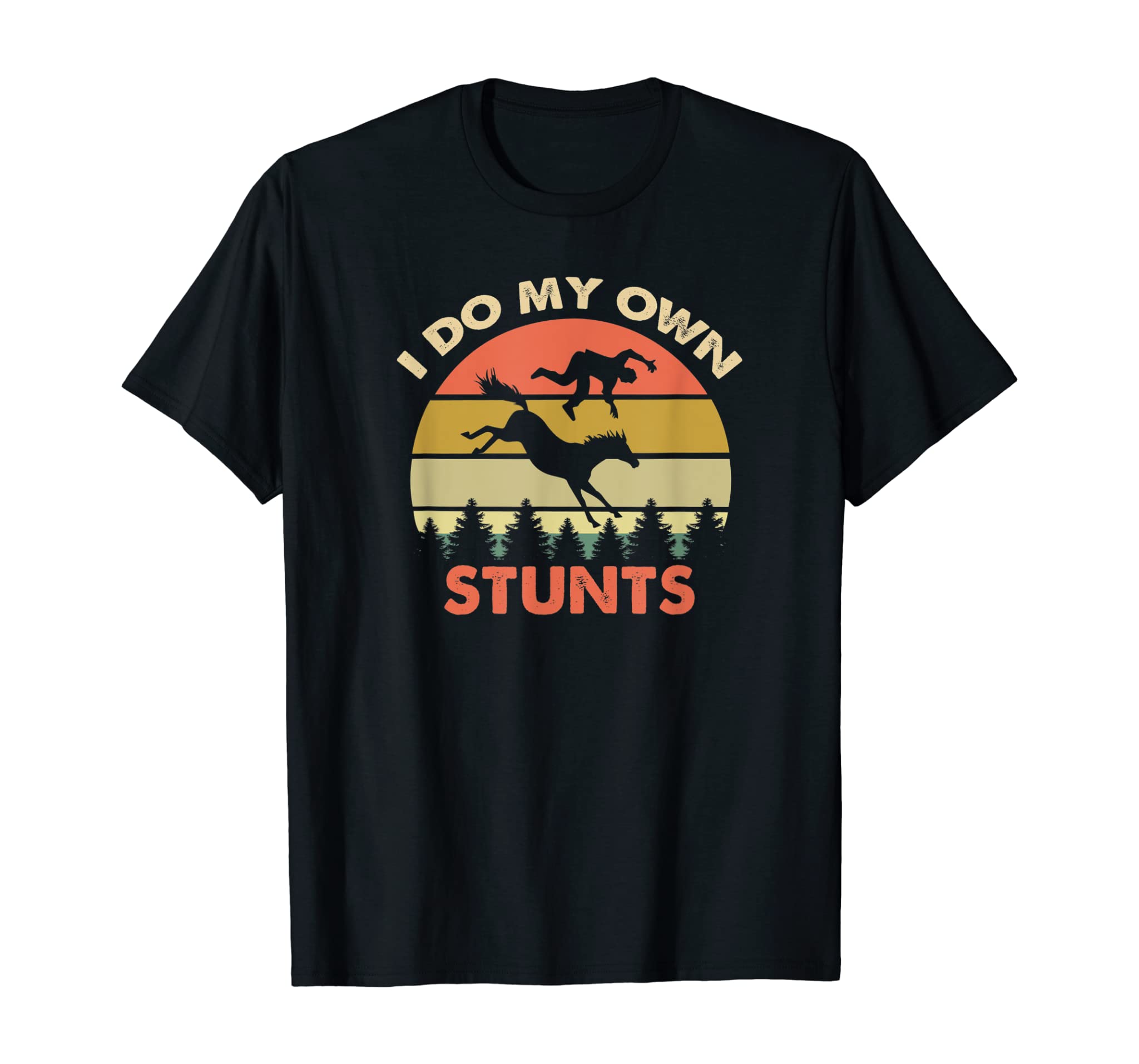 Funny Horse Riding I do my own stunts T-shirt