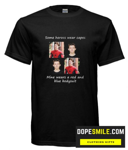 Some Heroes Wear Capes cool T shirt