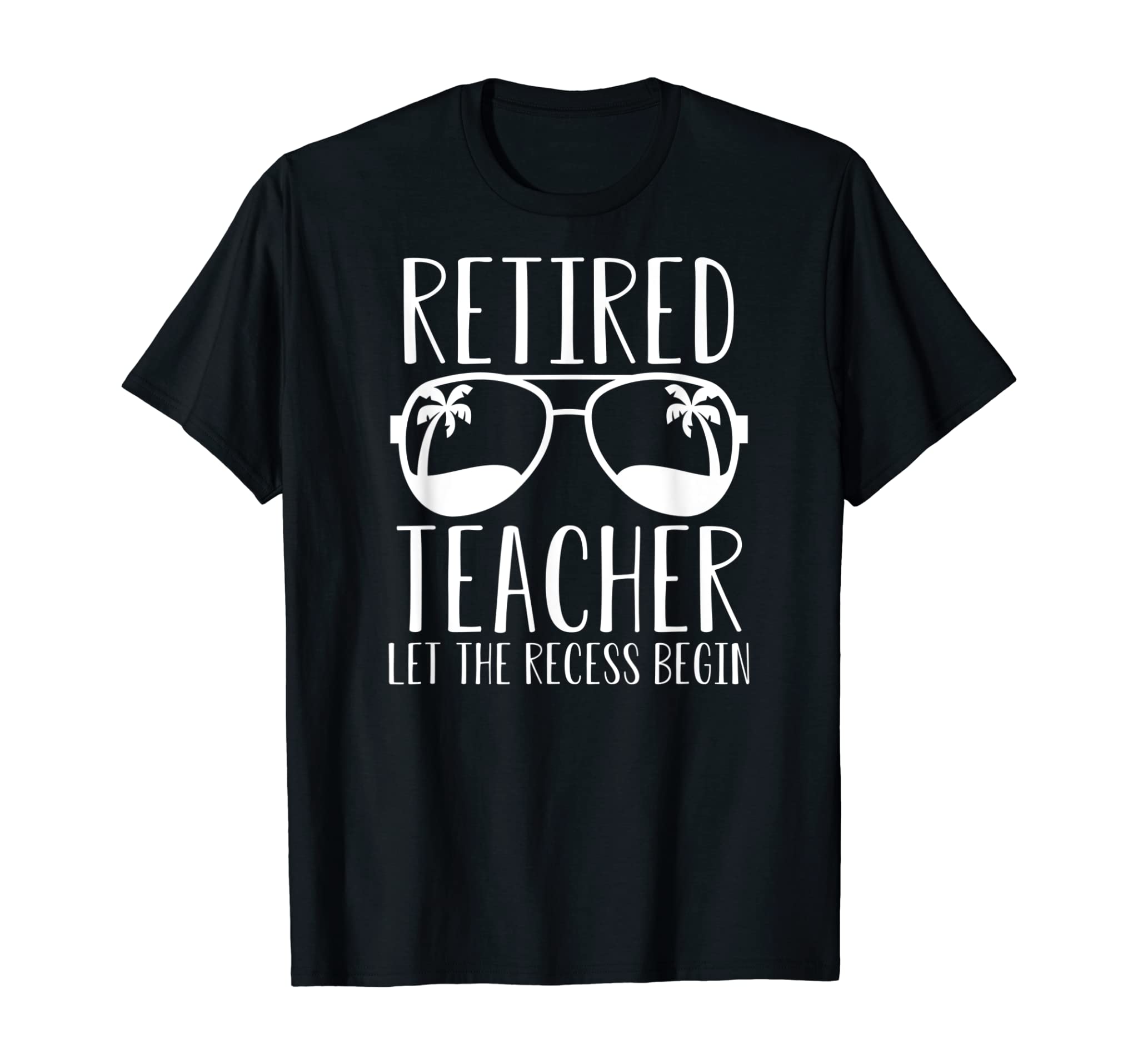 Retired Teacher Let The Recess Begin Shirt For Men Women