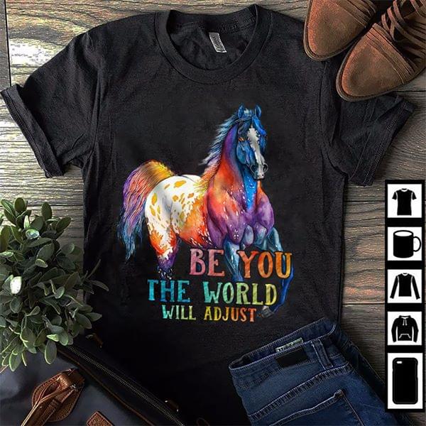 Be You The World Will Adjust Horse Lover Cotton T-Shirt