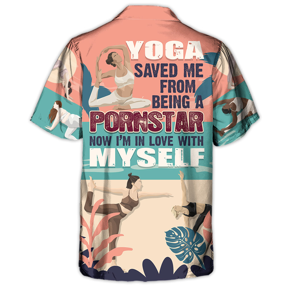 Yoga Saved Me From Being A Pornstar Now I’M In Love With Myself Lover Yoga – Hawaiian Shirt – Owl Ohh