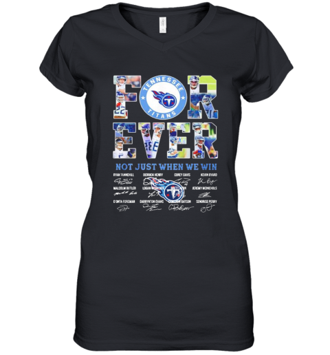 Tennessee Titans Forever Not Just When We Win Signatures Women’S V-Neck T-Shirt