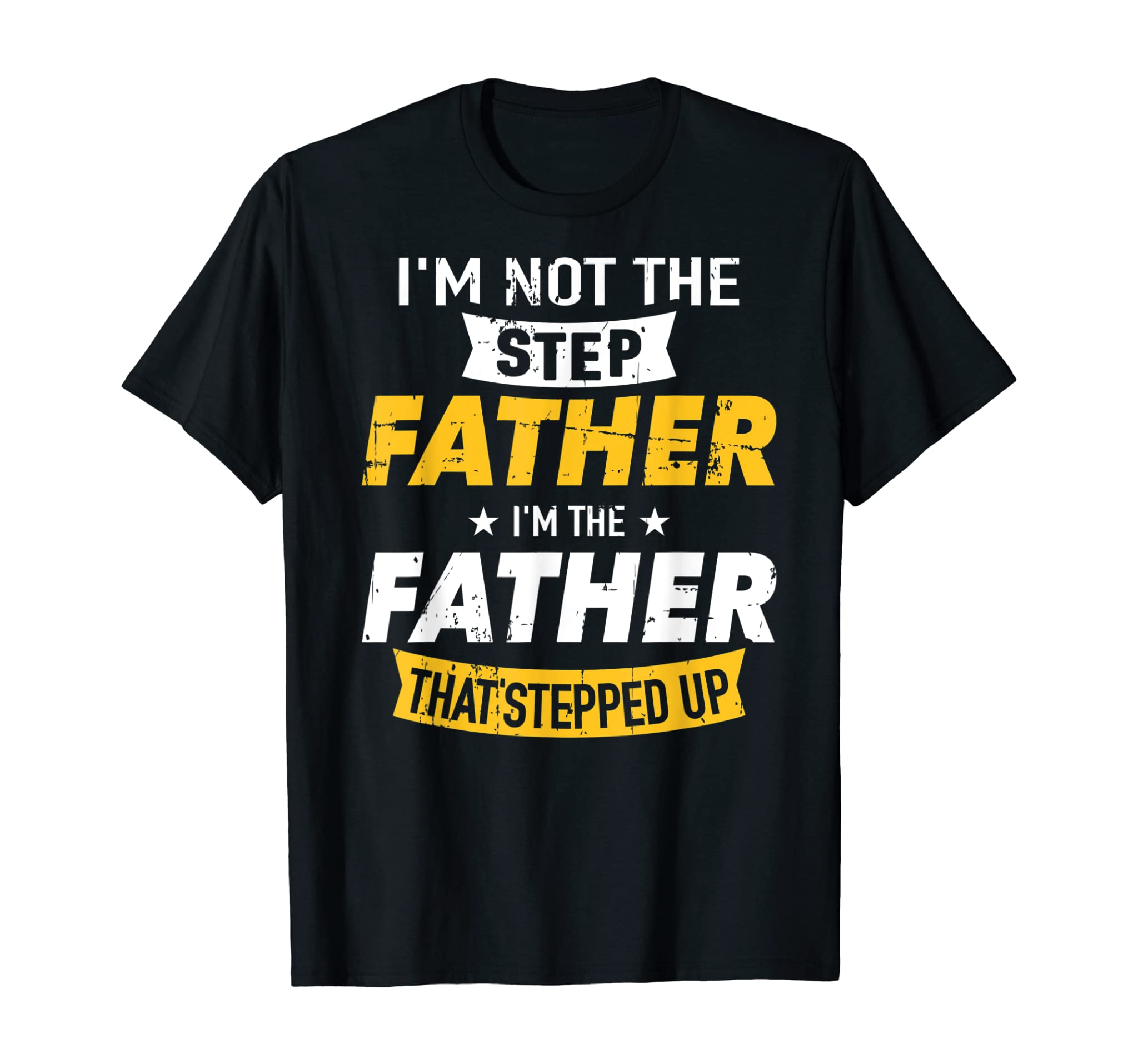 Step father that stepped up T-Shirt