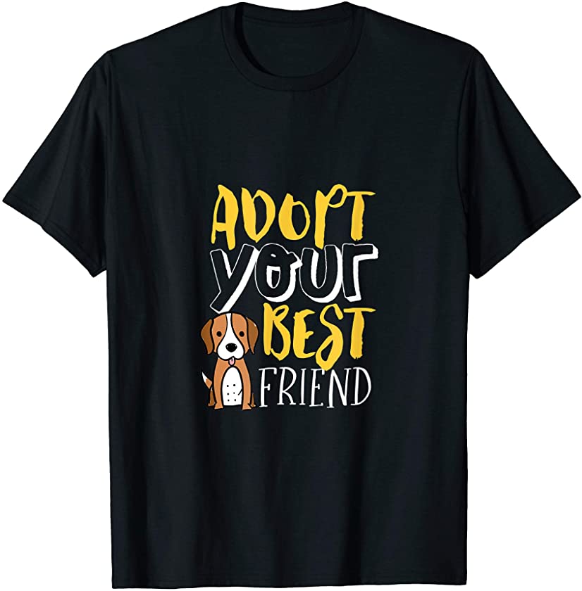 Adopt Your Best Friend Shelter Dog Animal Adoption Awareness T-Shirt