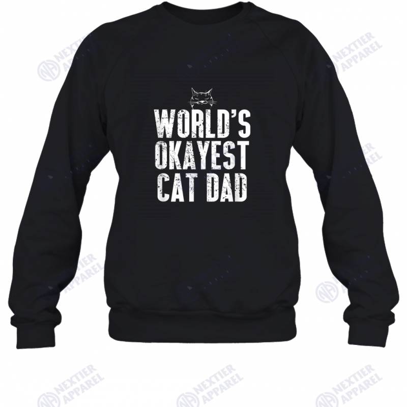 World’s Okayest Cat Dad Funny Kitten Lover Sweatshirt