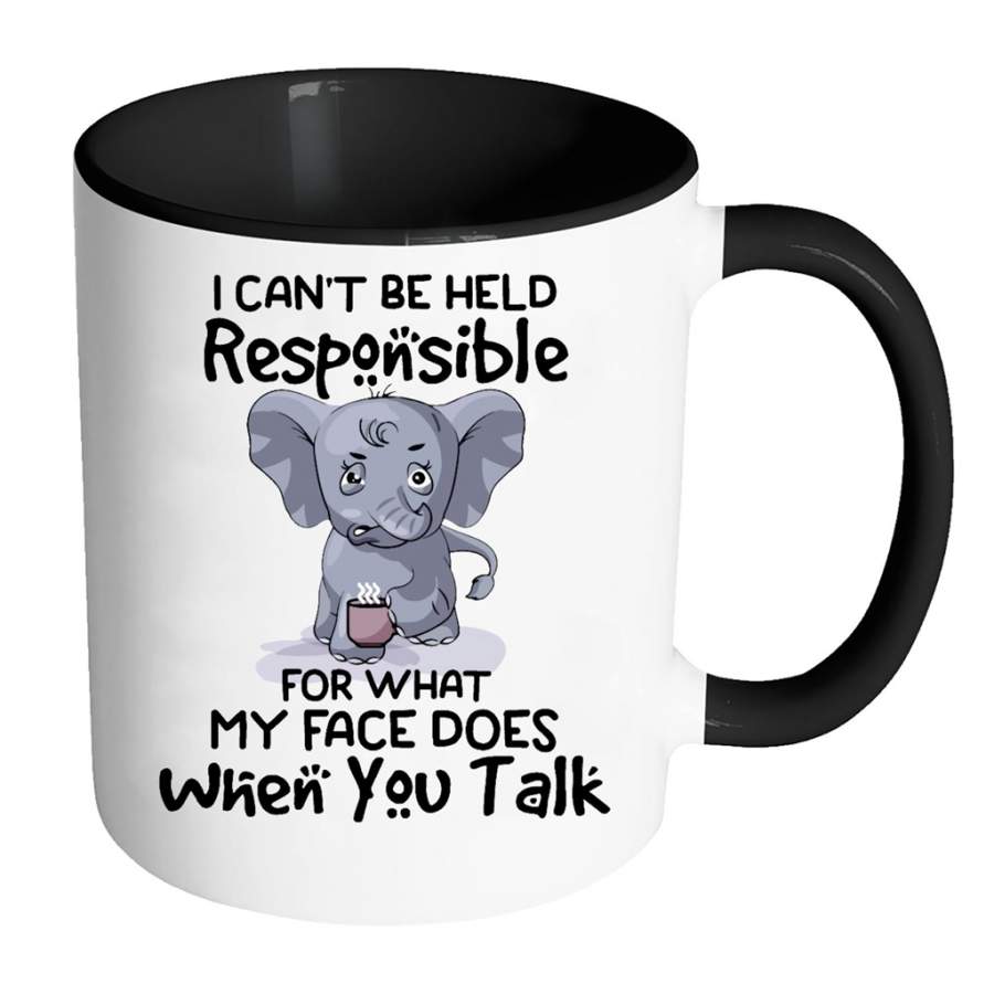 Funny Elephant Coffee I Can t Be Held Responsible For What My Face Does When You Talk W – Full-Wrap Coffee Colors Accent Mug