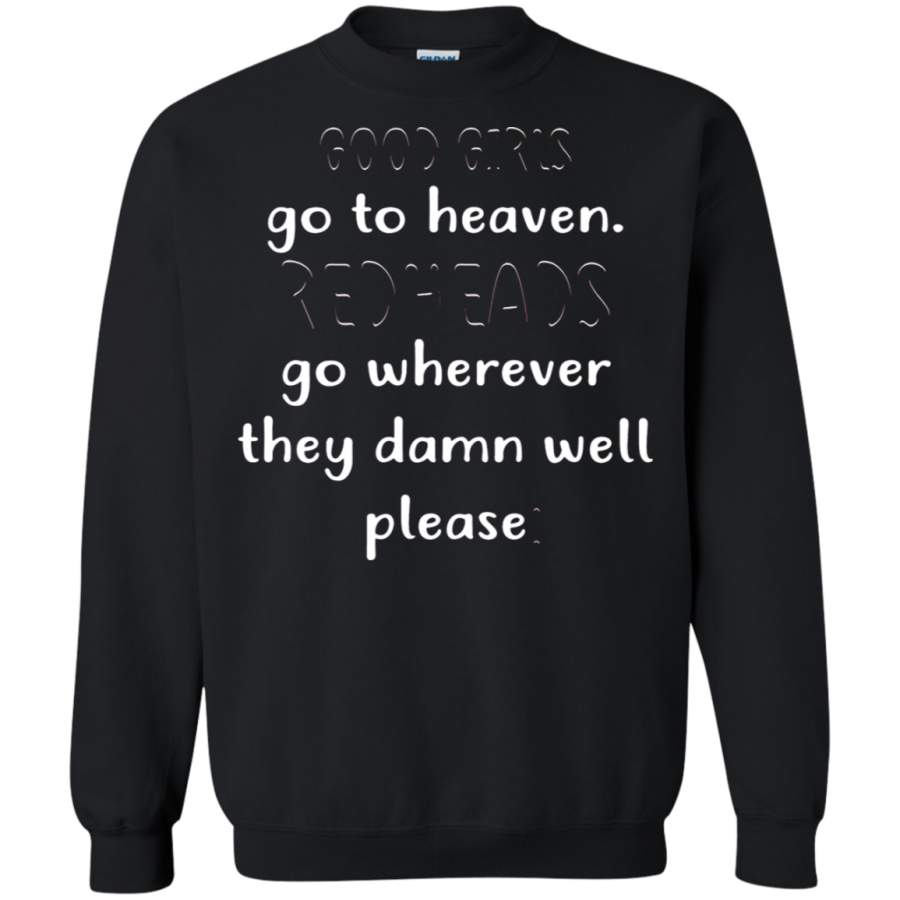 AGR Good Girls Go To Heaven Redheads Go Wherever They Please Sweatshirt