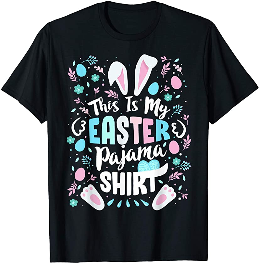 This Is My Easter Pajama Shirt – Happy Bunny Easter Egg T-Shirt