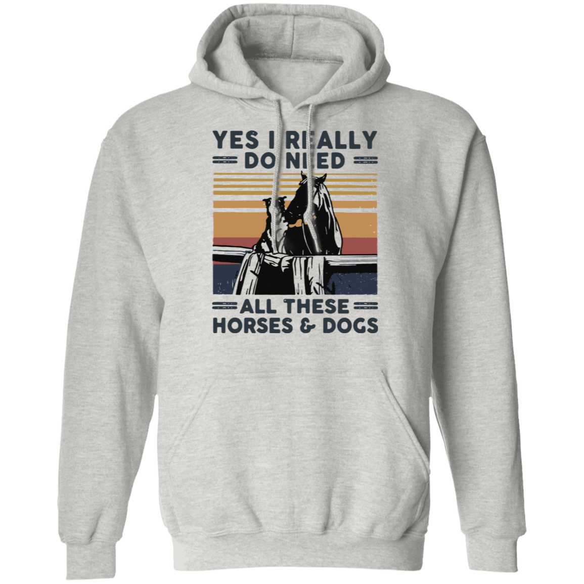 Yes I Really Do Need All These Horses and Dogs Vintage Retro Hoodie