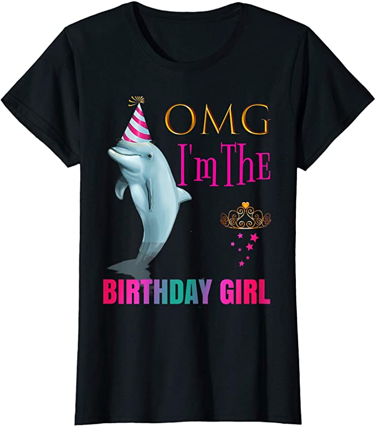 CUTE: OMG Dolphin Birthday Girl Party Shirt Gift For Her