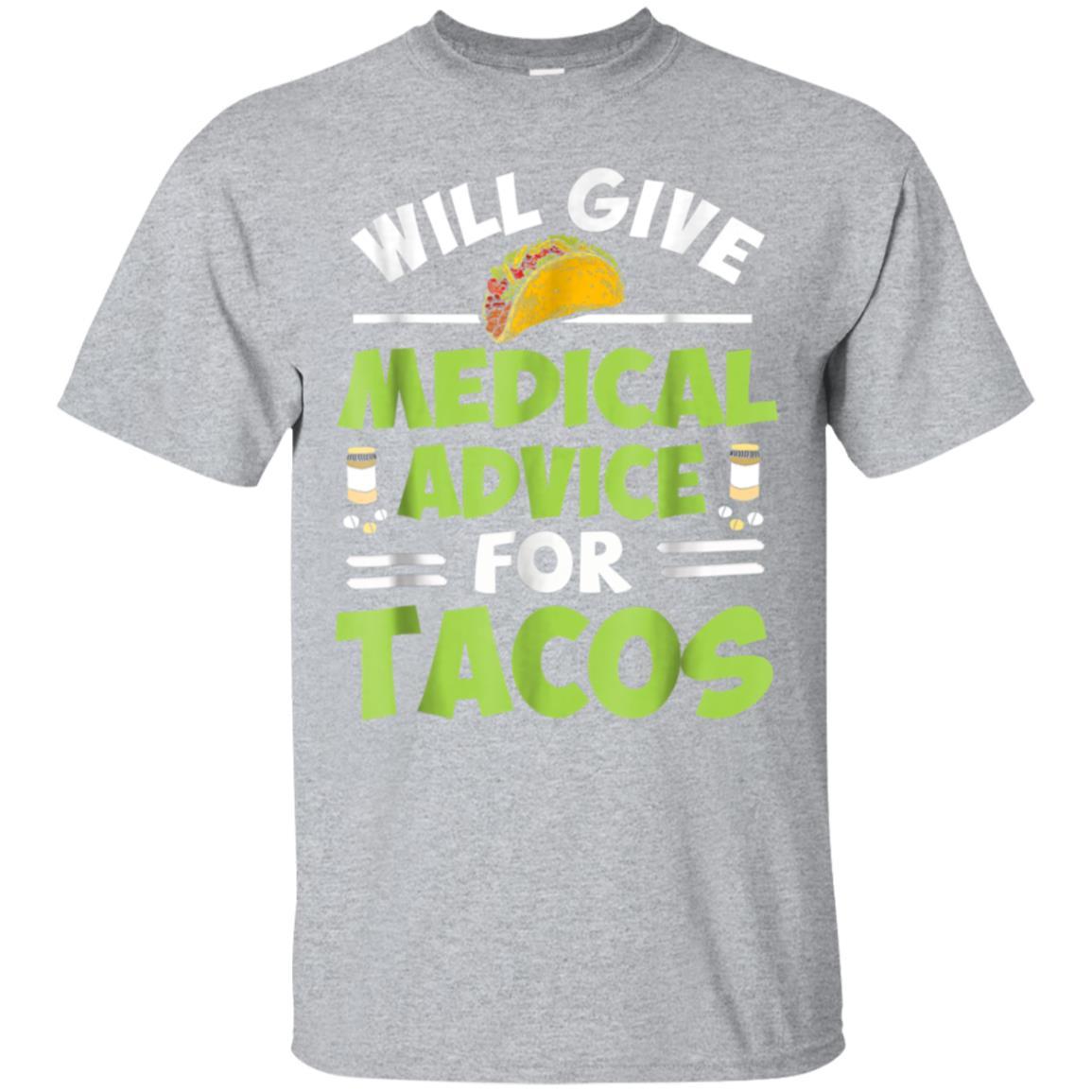 Will Give Medical Advice For Tacos Shirt Nurse T shirt