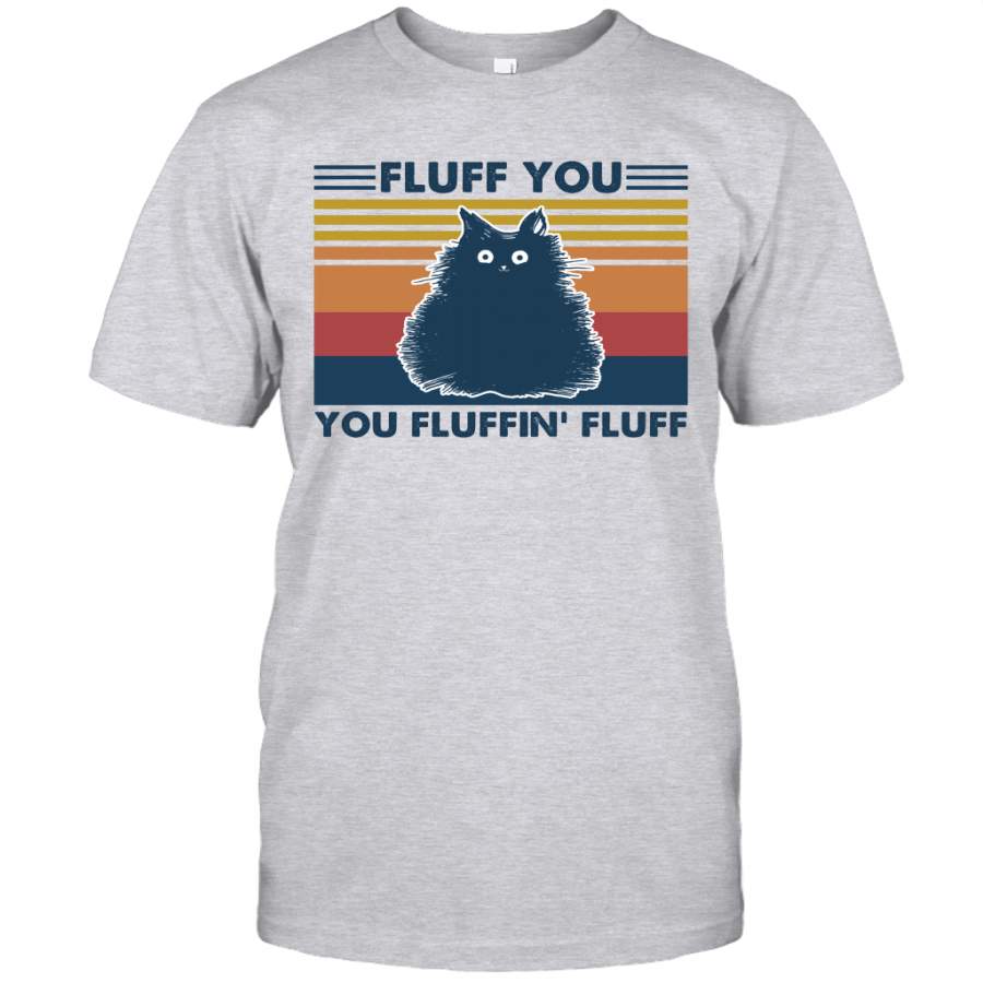 Cat Fluff You You Fluffin’ Fluff Vintage Shirt Funny Cat Kitten Lover Gift