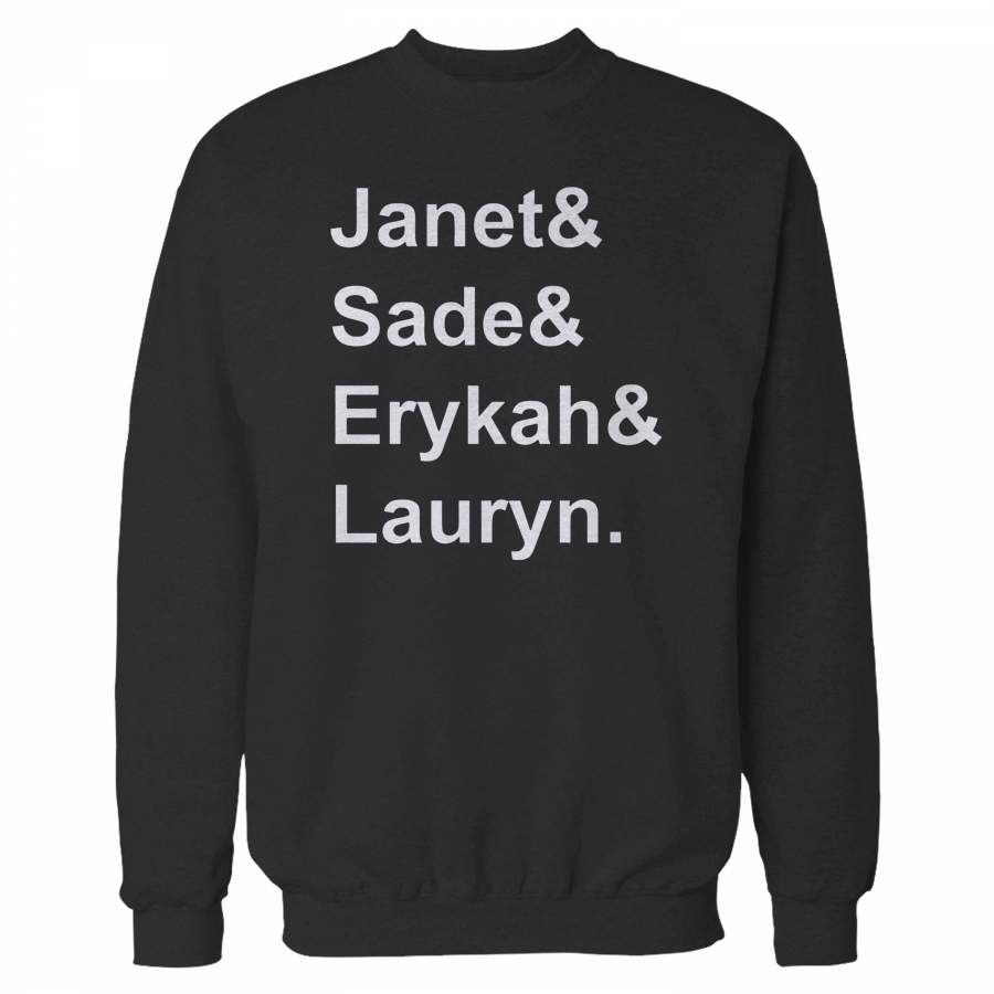 Janet, Sade, Erykah, Lauryn Top Fav Artist Sweatshirt