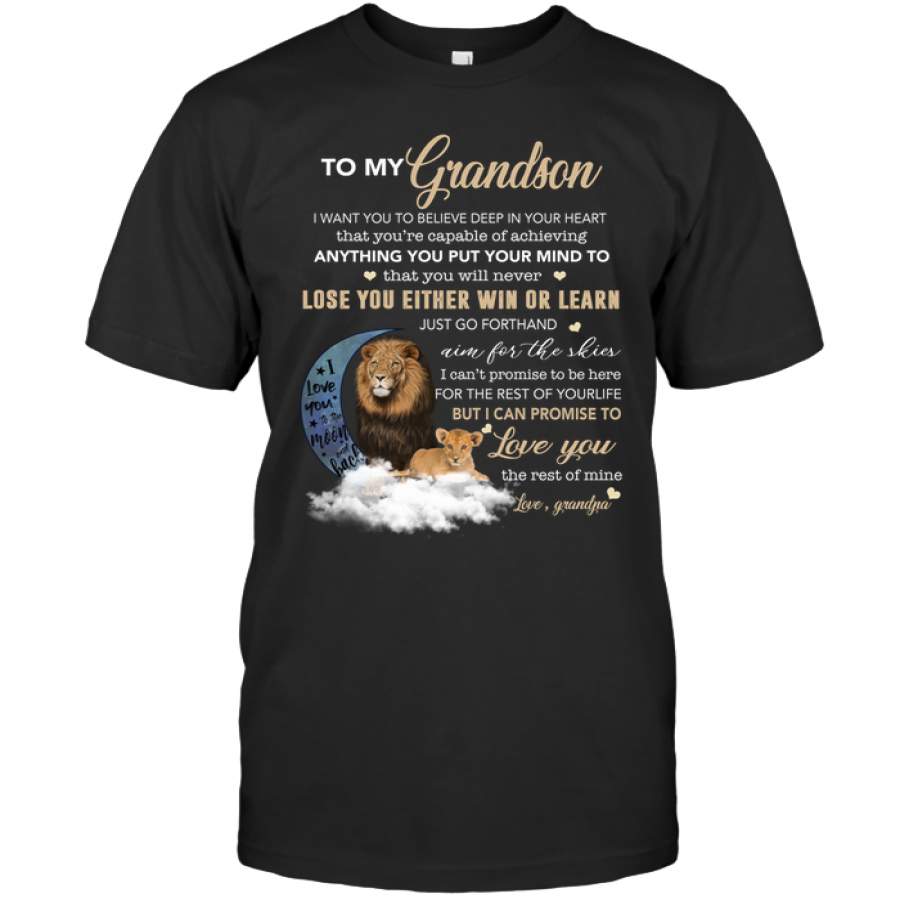 To My Grandson I Want You To Believe Deep In Your Heart Love Grandpa Gift For Grandson Lion T Shirts