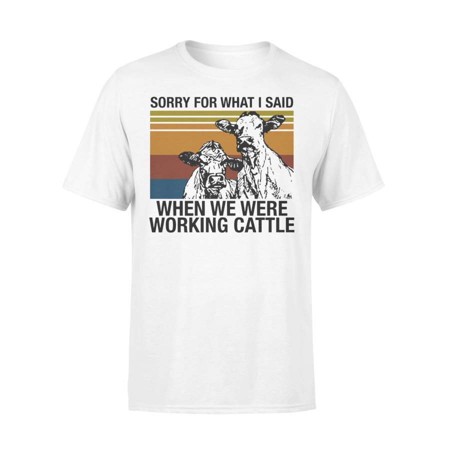 Sorry For What I Said When We Were Working Cattle Vintage T-shirt