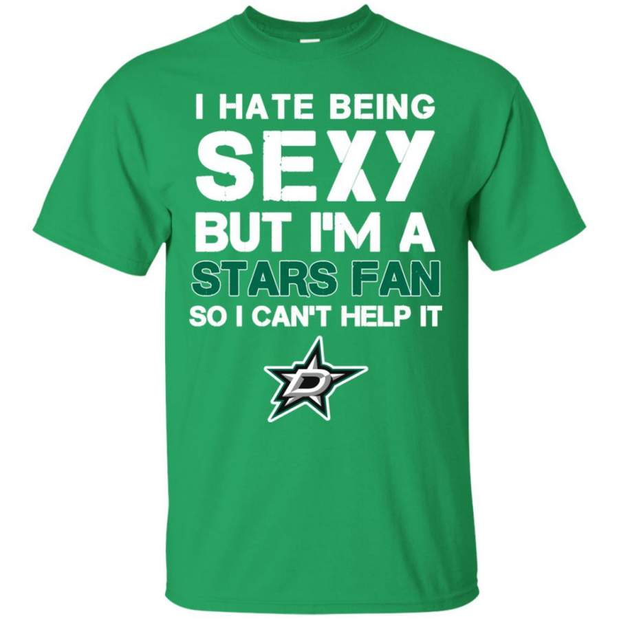 I Hate Being Sexy But I’m Fan So I Can’t Help It Dallas Stars Kelly Green T Shirts