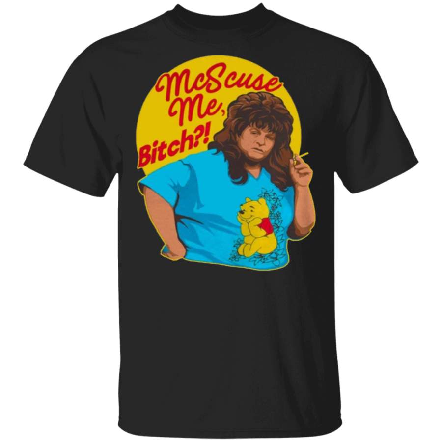 Libbie Higgins – Mcscuse me Bitch Shirt