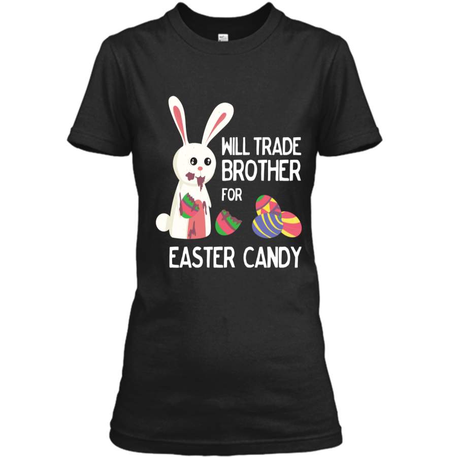 Cute Easter Will Trade Brother for Candy Kids Shirt Ladies Custom