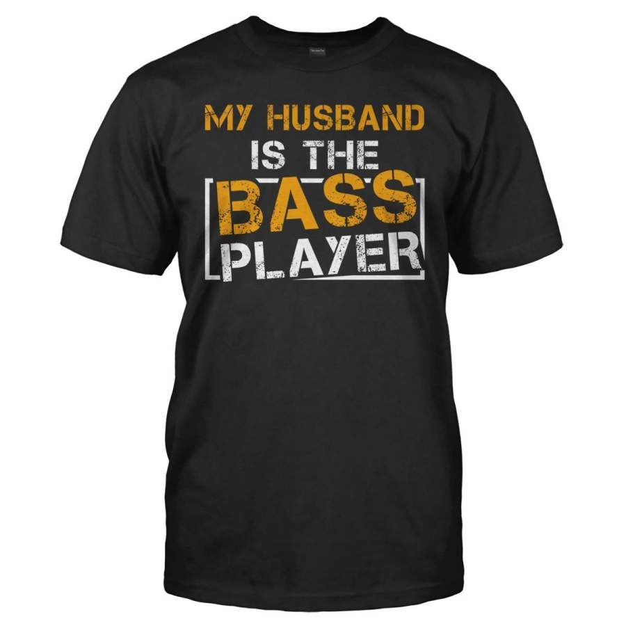 My Husband Is The Bass Player – T Shirt