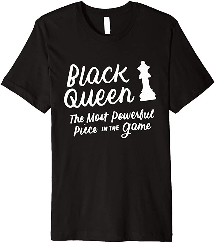 Black Queen The Most Powerful Piece in the Game Melanin Premium T-Shirt