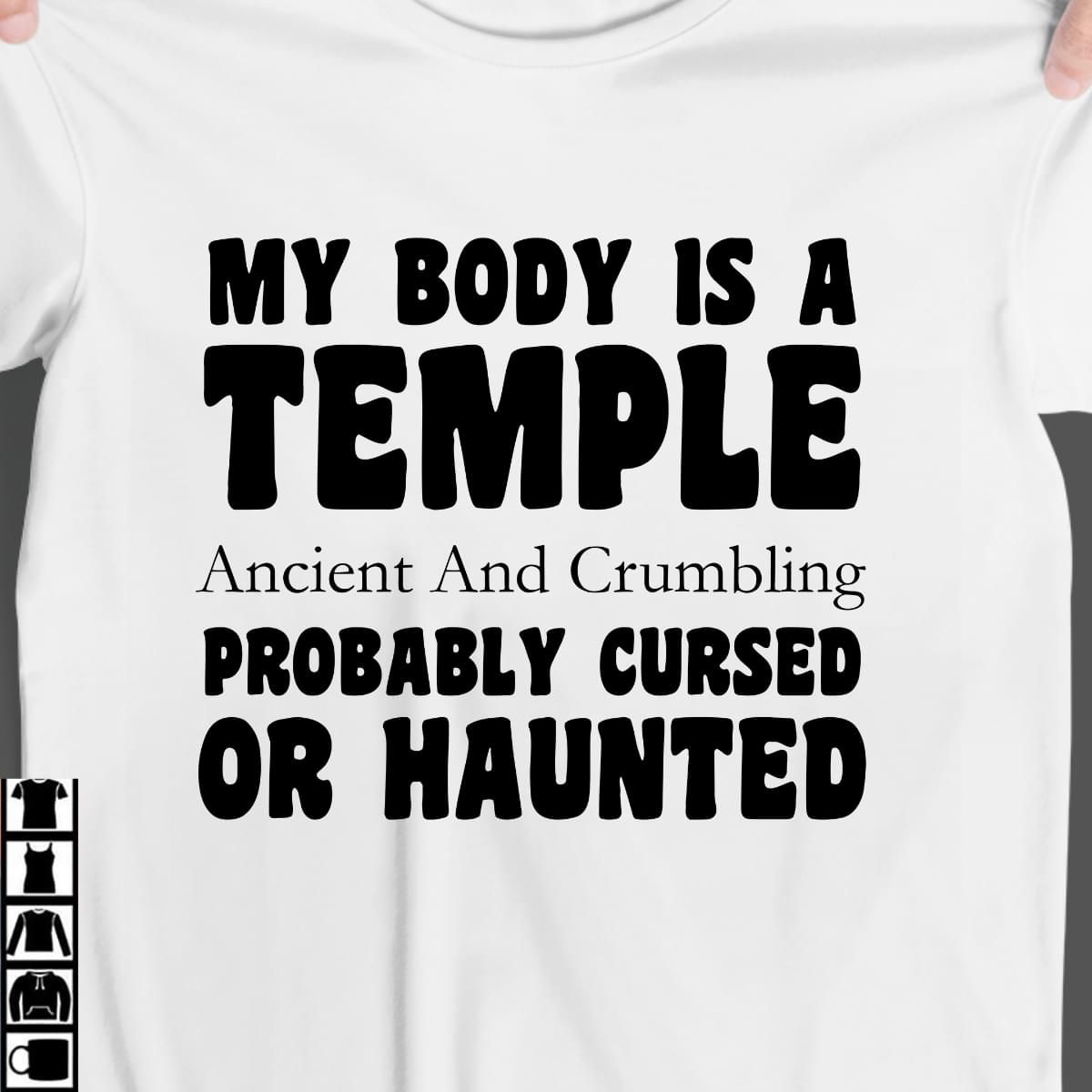My Body Is A Temple Ancient And Crumbling Probably Cursed Or Haunted T Shirt Hoodie Sweater
