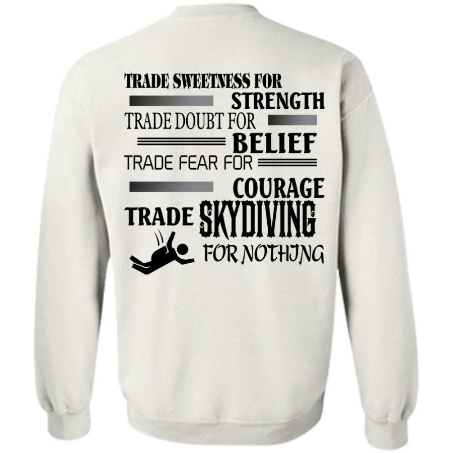 Sporty T Shirt, Courage Trade Skydiving For Nothing Sweatshirt