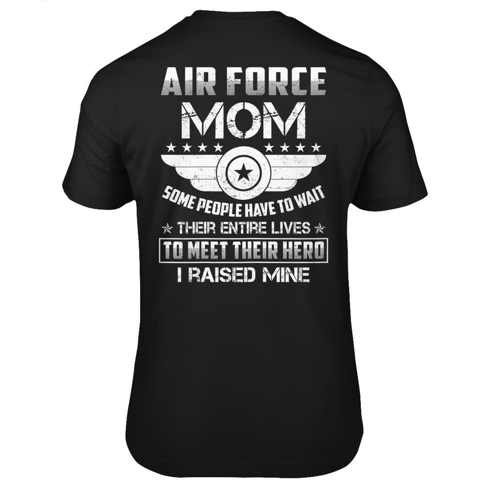 Womens Air Force Mom I Raised Mine Hero Proud Army Parents Gift T Shirts Print On Back