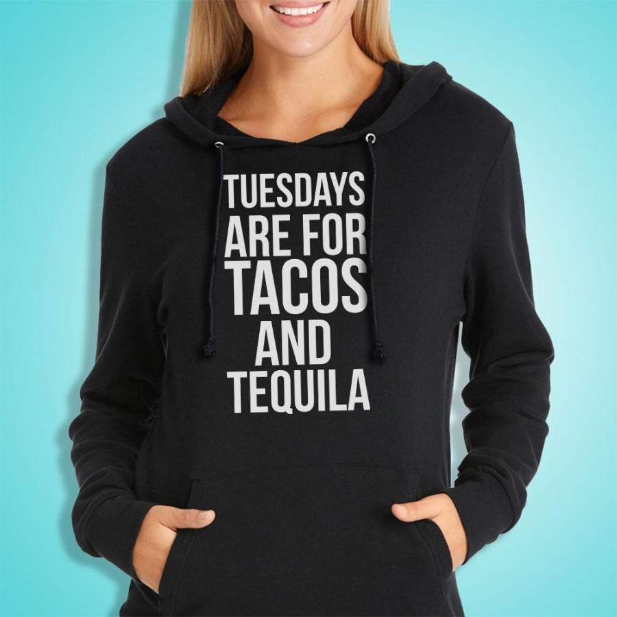 Tuesdays Are For Tacos And Tequila Funny Sayings Drinking Taco Women’S Hoodie