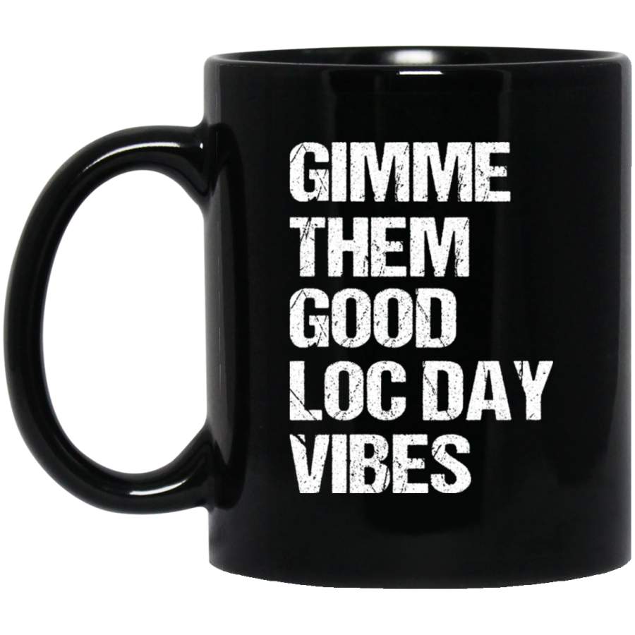 African American Coffee Mug Gimme Them Good Loc Day Vibes 11oz – 15oz Black Mug