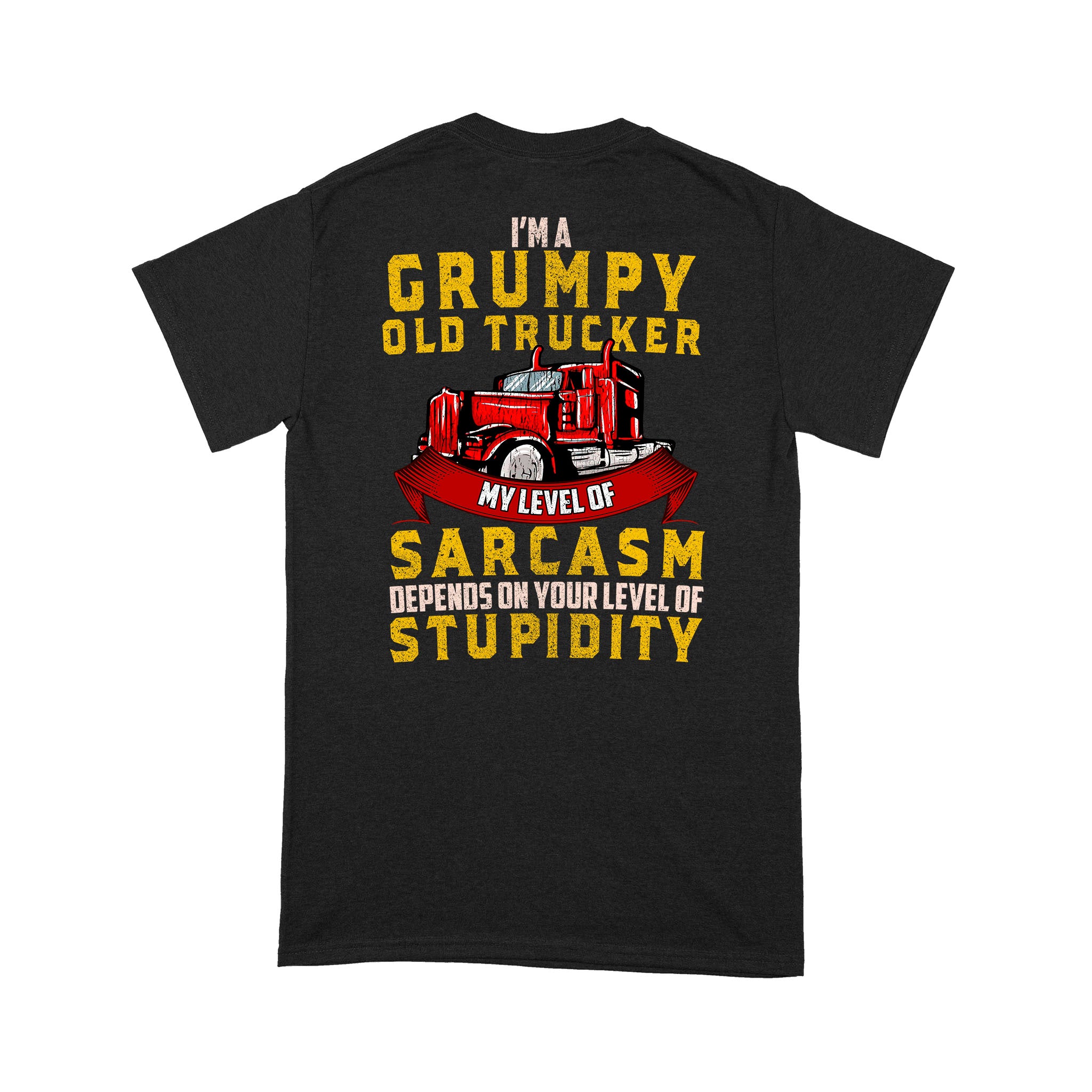 I’m A Grumpy Old Trucker My Level Of Sarcasm Depends On Your Level Of Stupidity – Standard T-shirt