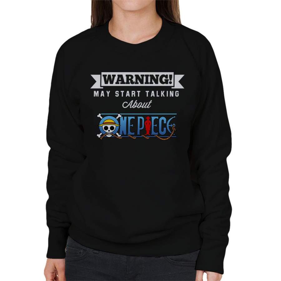 Warning May Start Talking About One Piece Women’s Sweatshirt