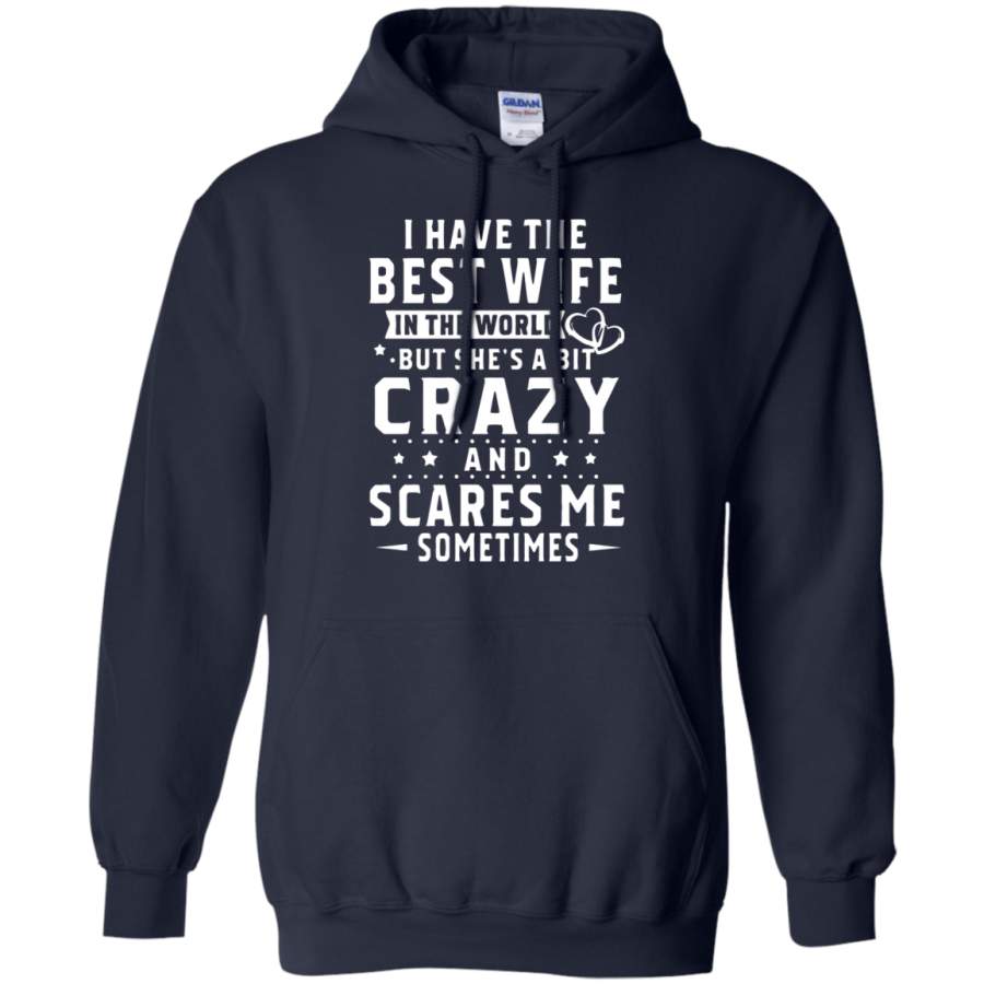 AGR I Have The Best Wife In The World Shes Bit Crazy And Scares Me Hoodie