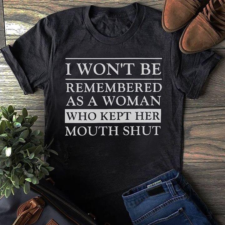 I Won’t Be Remembered As A Woman Who Kept Her Mouth Shut Standard Men T-shirt