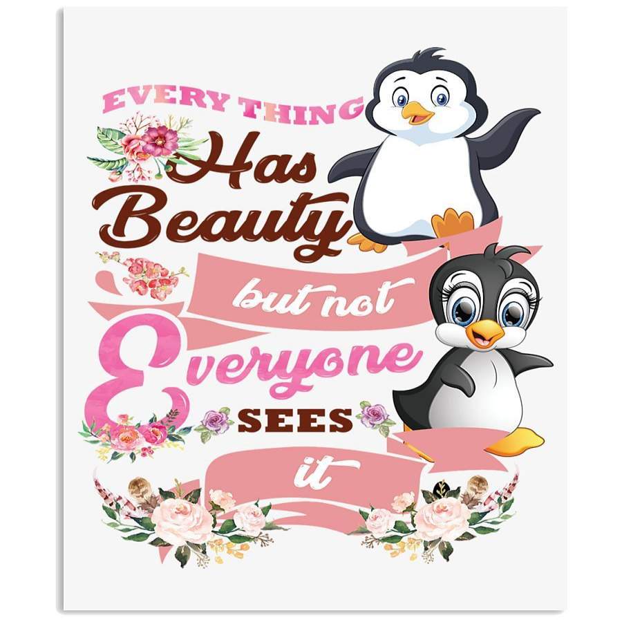 Everything Has Beauty But Not Everyone Sees It Penguin Vertical Poster