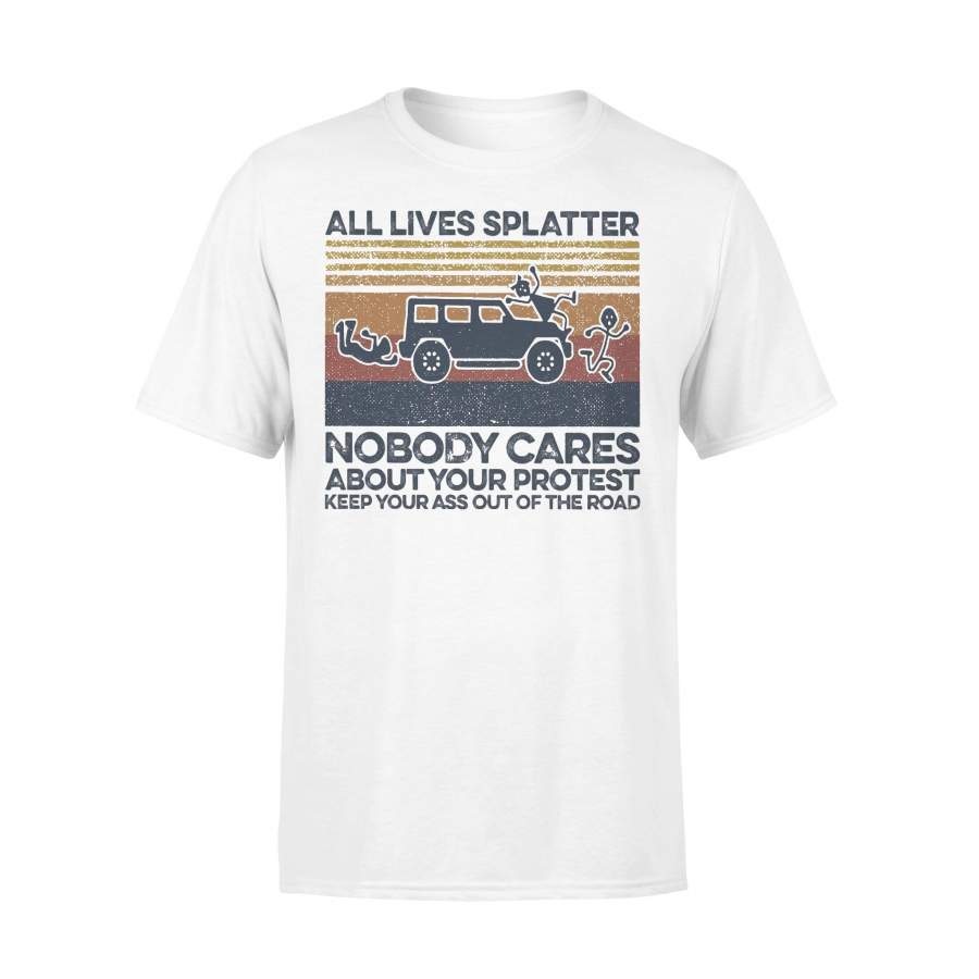 All Lives Splatter Nobody Cares About Your Protest Vintage Retro T-shirt