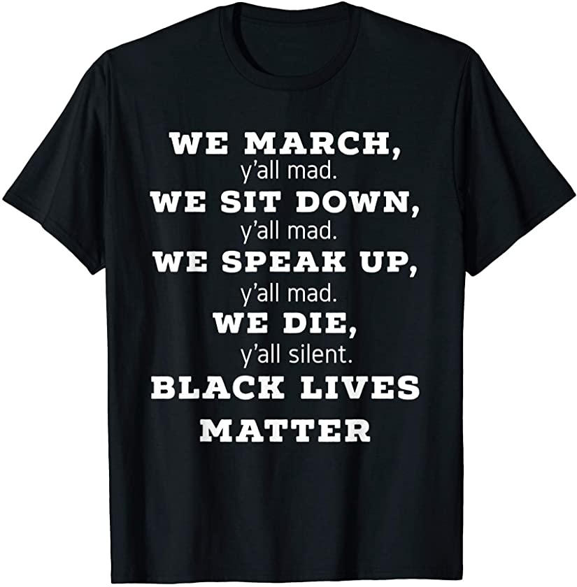 We March, Y’all Mad, Black Lives Matter Graphic T-Shirt