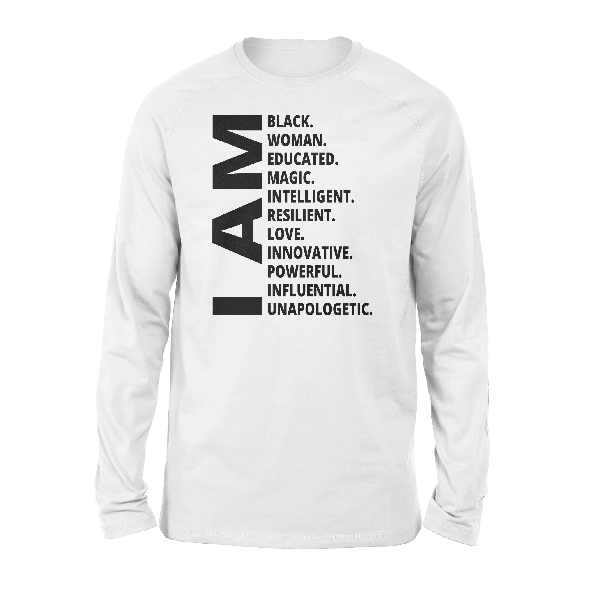 I Am Black Woman Black History Month Educated Black Girl – Print Gift for Men Women – Long Sleeves