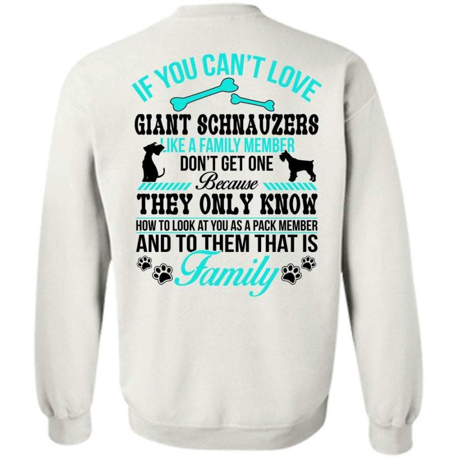 Favorite T Shirt, You Can’t Love Giant Schnauzers Sweatshirt