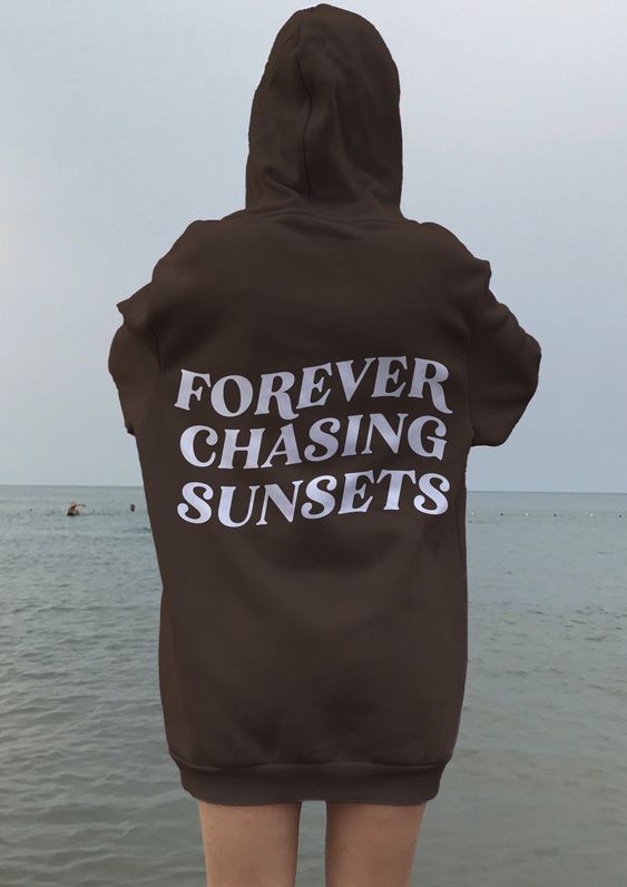 Forever Chasing Sunsets Hoodie, Hoodie Sayings, Sayings Sweatshirt, Aesthetic Hoodie, Hoodie With Words on Back, Aesthetic Sweatshirt