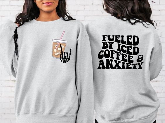 Fueled By Iced Coffee And Anxiety Sweatshirt, Coffee Lover Hoodie, Anxiety Coffee Sweater, Sarcastic Coffee Quotes Shirt, Coffee Back Hoodie