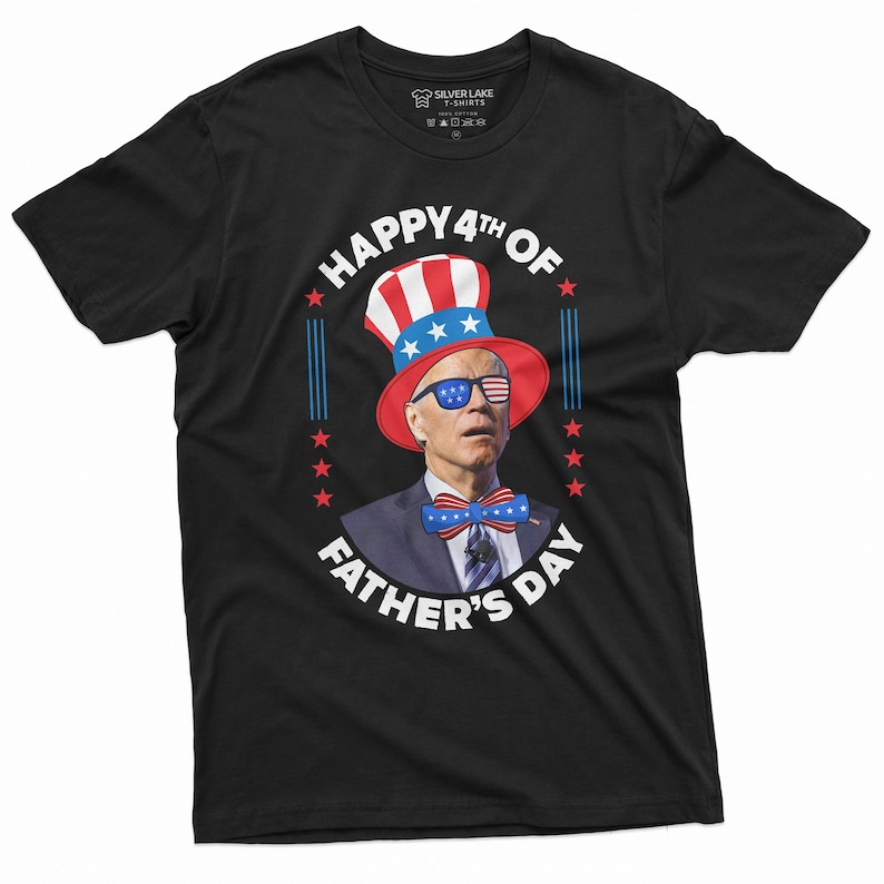 Funny 4th Of July Shirt Happy 4th Of Father’s Day Shirt Funny Anti Biden TShirt Fourth Of July Gifts USA Patriotic Shirt Funny Political Tee