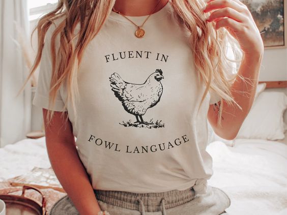 Funny Chicken Shirt Fluent in Fowl Language Gift for Chicken Lover Farmer Crazy Chicken Lady Country Girl Funny Tshirt