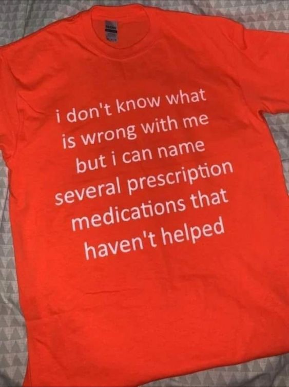 Funny Meme TShirt – i don’t know what’s wrong with me but i can name several prescription medications that haven’t helped Tee – Gift Shirt