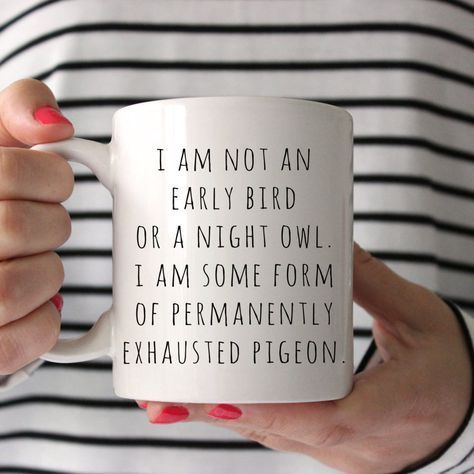 Funny Mugs, Mothers Day, I am not an early bird or a night owl, Mom mugs, Funny Quote Mug, Wife Gift, Cute Mug, Baby Shower Gift Mommy Mug