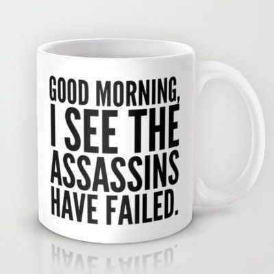 Funny Quotes Mug Good Morning I See the Assassins Have Failed Novelty Ceramic Coffee Mugs for Office Funny Gifts