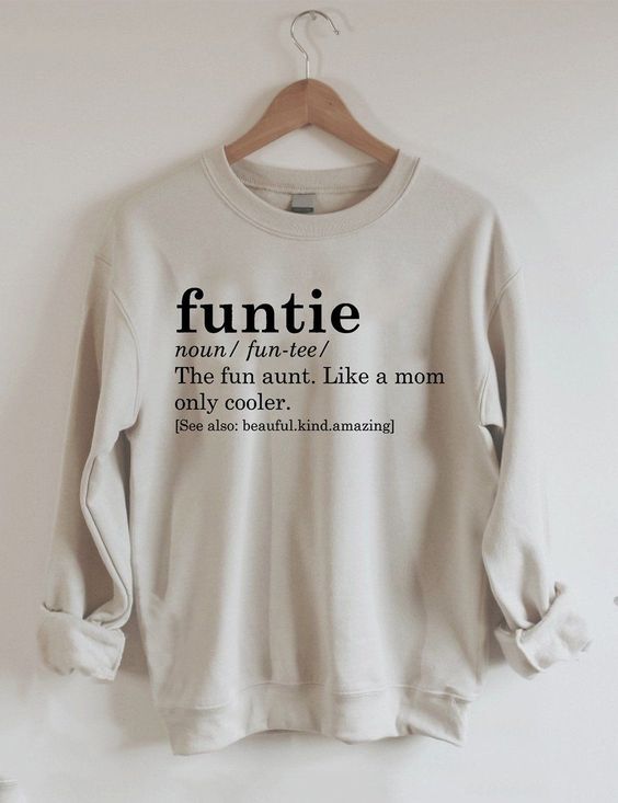 Funtie The Fun Aunt Like A Mom Only Cooler Sweatshirt