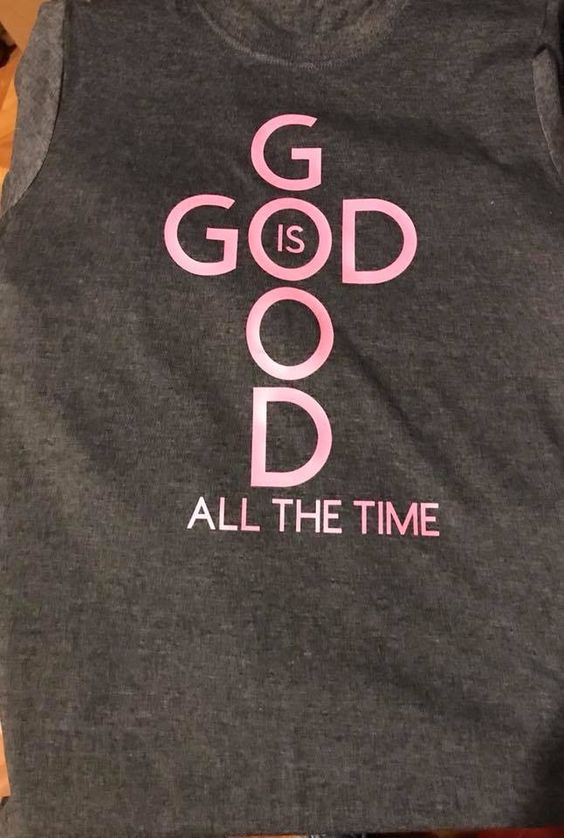 God Is Good All The Time T-Shirt